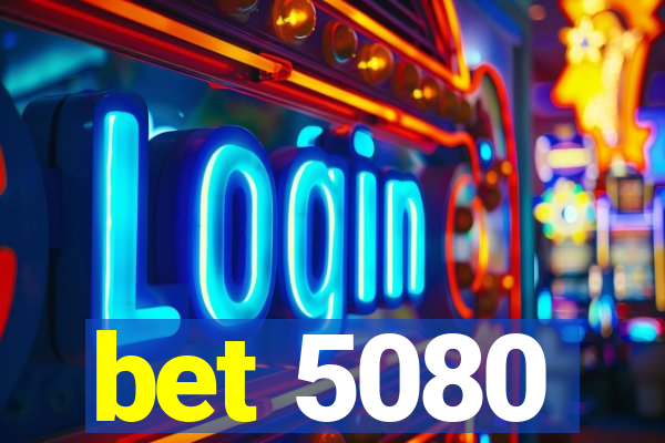 bet 5080